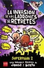 Superpañal - 2: La invasión de los ladrones de retretes "(Una novela gráfica de Jorge y Berto)". 