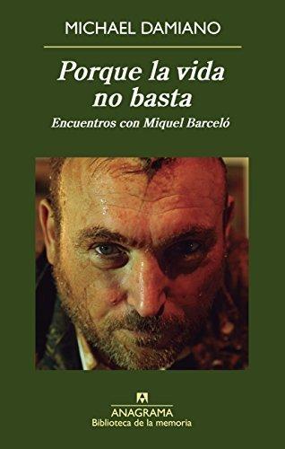 Porque la vida no basta "Encuentros con Miguel Barceló"