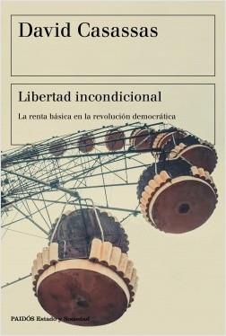 Libertad incondicional. La renta básica en la revolución democrática. 