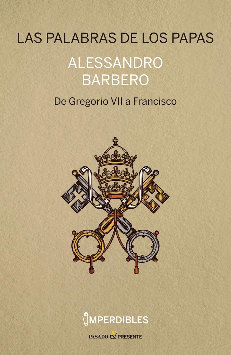 Las palabras de los Papas "De Gregorio VII a Francisco". 