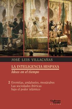 Eremitas, andalusíes, mozárabes. Las sociedades ibéricas bajo el poder islámico "La inteligencia hispana. Ideas en el tiempo - 2".