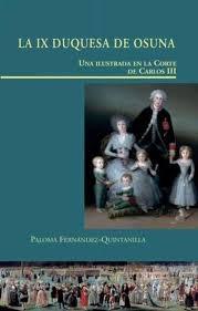 La IX Duquesa de Osuna "Una ilustrada en la Corte de Carlos III ". 