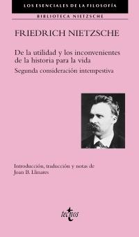 De la utilidad y los inconvenientes de la historia para la vida. Segunda consideración intempestiva "(Biblioteca Nietzsche)"