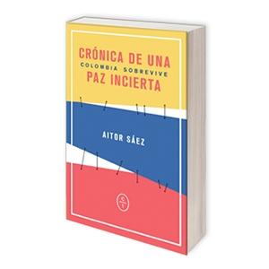 Crónica de una paz incierta "Colombia sobrevive". 