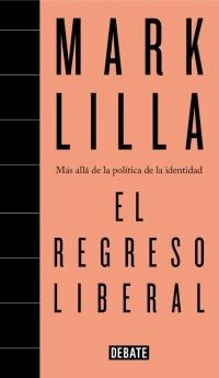 El regreso liberal. Más allá de la política de la identidad. 