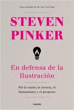 En defensa de la Ilustración. Por la razón, la ciencia, el humanismo y el progreso.