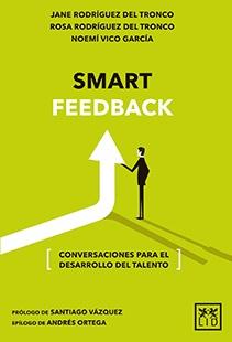 Smart Feedback. Conversaciones para el desarrollo del talento .