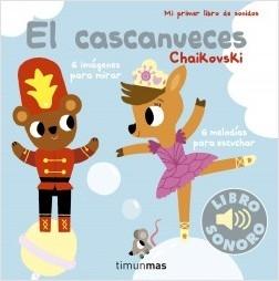 El cascanueces (Chaikovski) (Mi primer libro de sonidos) "6 imágenes para mirar. 6 melodías para escuchar". 