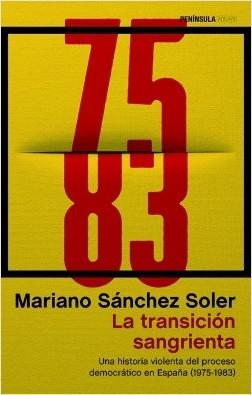 La transición sangrienta. Una historia violenta del proceso democrático en España (1975-1983) . 