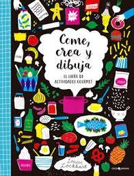 Come, crea y dibuja. El libro de actividades gourmet. 