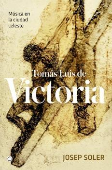 Tomás Luis de Victoria. Música celeste