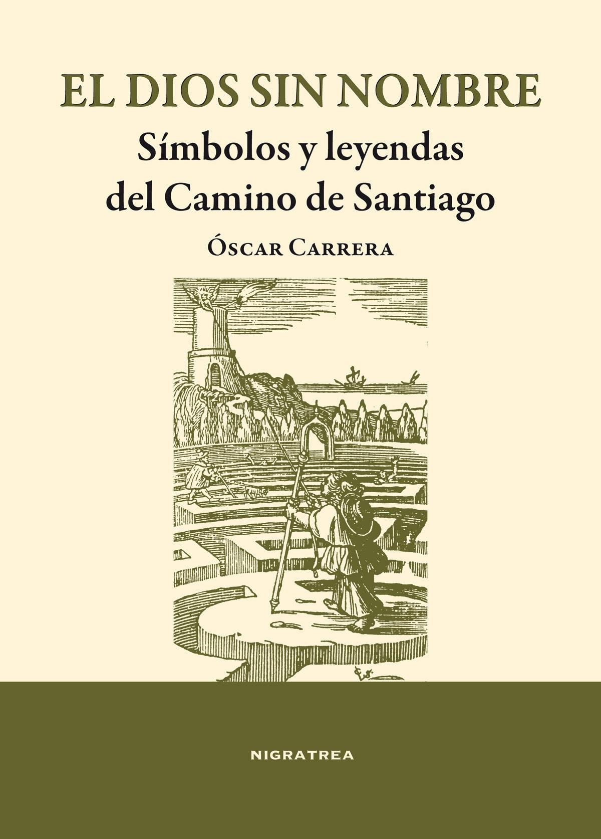 El dios sin nombre. Símbolos y leyendas del Camino de Santiago