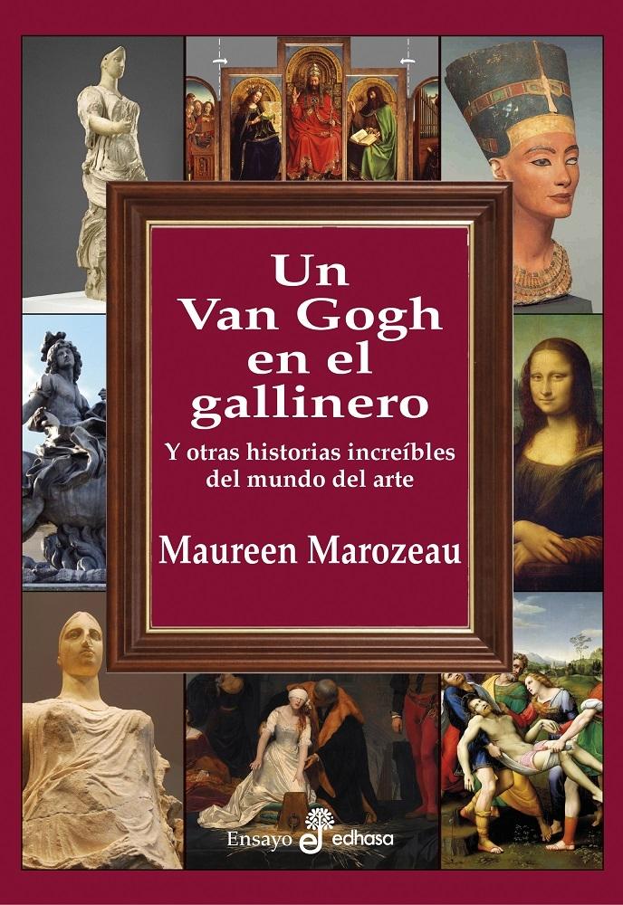 Un Van Gogh en el gallinero y otras historias increíbles del mundo del arte. 