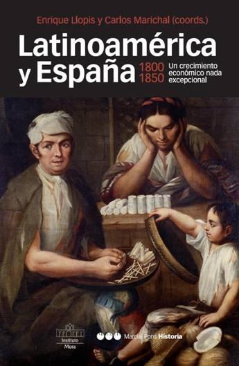 Latinoamérica y España 1800-1850 . Un crecimiento económico nada excepcional . 