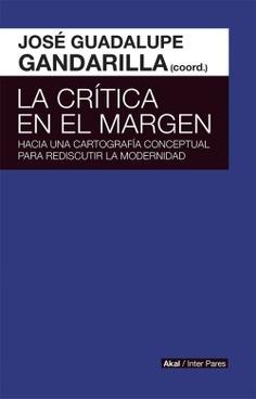 La crítica en el margen. Hacia una cartografía conceptual para rediscutir la modernidad