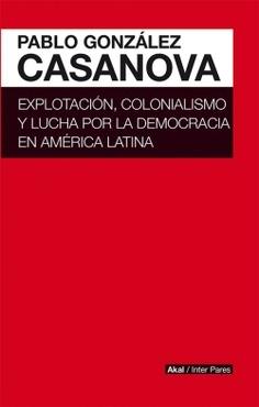Explotación, colonialismo y lucha por la democracia en América Latina. 
