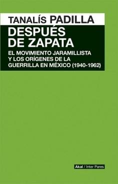 Después de Zapata. El movimiento jaramillista y los orígenes de la guerrilla en México "(1940-1962)". 