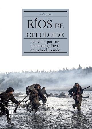 Ríos de celuloide. Un viaje por ríos cinematográficos de todo el mundo. 