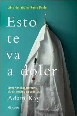 Esto te va a doler. Historias disparatadas de un médico residente