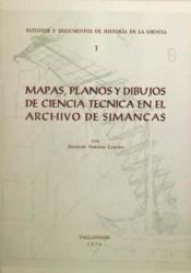 Mapas, planos y dibujos de Ciencia Técnica en el Archivo de Simancas. 