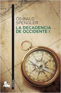 La decadencia de Occidente - I "Bosquejo de una morfología de la historia universal".