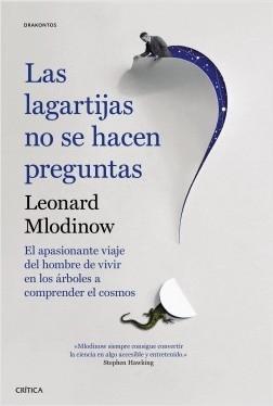 Las lagartijas no se hacen preguntas "El apasionante viaje del hombre de vivir en los árboles a comprender el cosmos". 