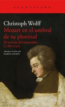 Mozart en el umbral de su plenitud. Al servicio del emperador (1788-1791). 