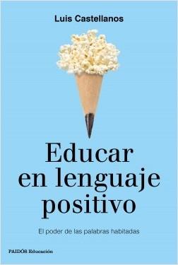 Educar en lenguaje positivo. El poder de las palabras habitadas