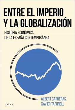 Entre el imperio y la globalización. Historia económica de la España contemporánea