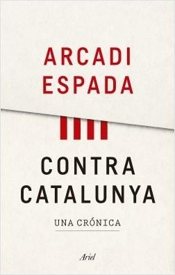 Contra Catalunya. Una crónica. 