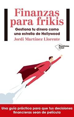 Finanzas para frikis. Gestiona tu dinero como una estrella de Hollywood.