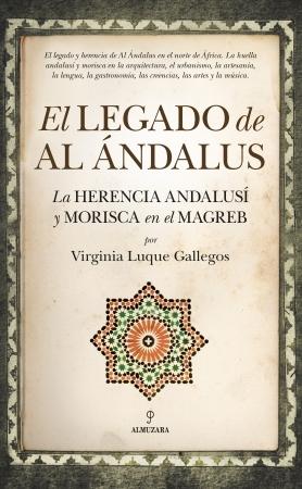 El legado de Al Ándalus "La herencia andalusí y morisca en el Magreb". 