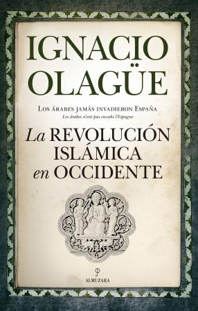 La revolución islámica de Occidente "Los árabes jamás invadieron España".
