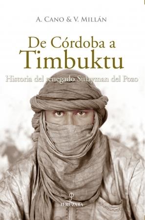 De Córdoba a Timbuktu. Historia del renegado Sulayman del Pozo. 