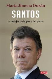 Santos. Paradojas de la paz y del poder.