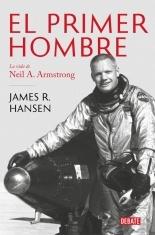 El primer hombre. La vida de Neil A. Armstrong. 