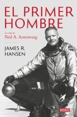 El primer hombre. La vida de Neil A. Armstrong.