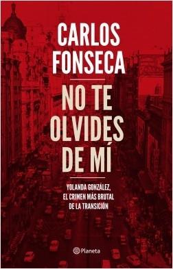 No te olvides de mí "Yolanda González, el crimen más brutal de la Transición"