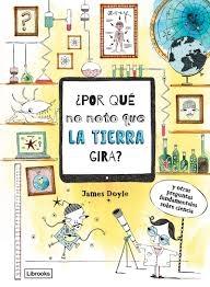 ¿Por qué no noto que la Tierra gira?  y otras preguntas fundamentales sobre ciencia. 