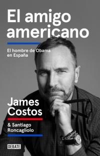 El amigo americano. El hombre de Obama en España . 