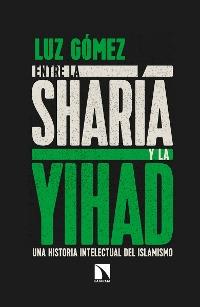 Entre la sharía y la yihad "Una historia intelectual del islamismo". 