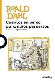 Cuentos en verso para niños perversos "(Colección Roald Dahl)". 