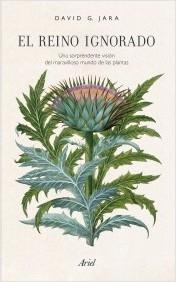 El reino ignorado. Una sorprendente visión del maravilloso mundo de las plantas.