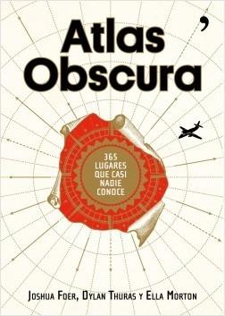 Atlas Obscura "365 lugares increíbles que casi nadie conoce"