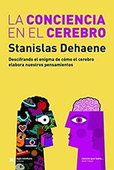 La conciencia en el cerebro "Descifrando el enigma de cómo el cerebro elabora nuestros pensamientos".