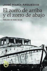 El zorro de arriba y el zorro de abajo . " El testamento agónico de uno de los grandes novelistas de nuestra lengua ". 