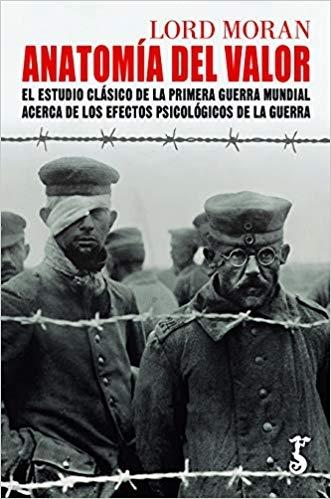 Anatomía del valor "El estudio clásico de la Primera Guerra Mundial acerca de los efectos psicológicos de la guerra". 