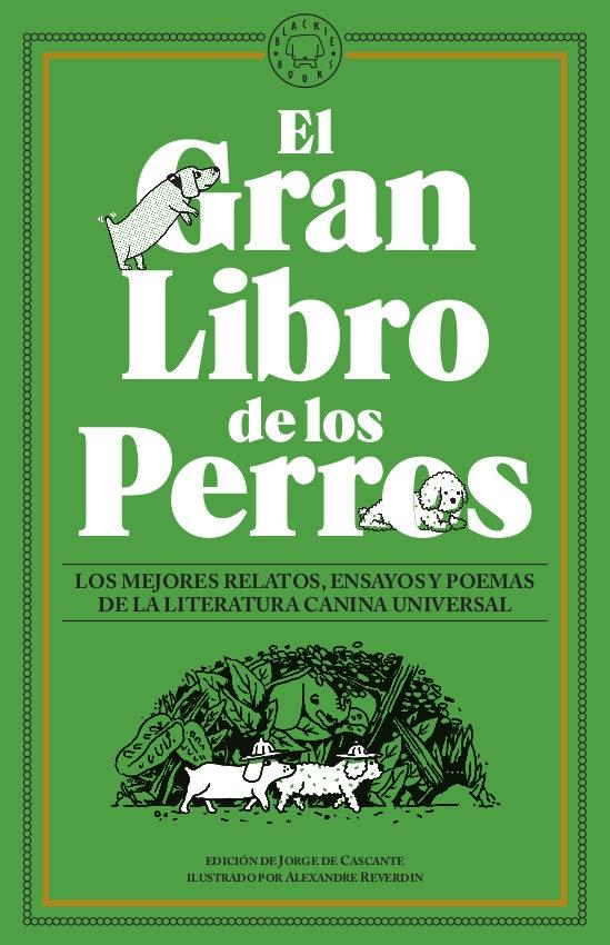 El Gran Libro de los Perros "Los mejores relatos, ensayos y poemas de la literatura canina universal"