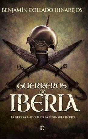 Guerreros de Iberia: La guerra antigua en la península ibérica.