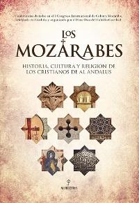 Los mozárabes "Historia, cultura y religión de los cristianos de Al Andalus". 